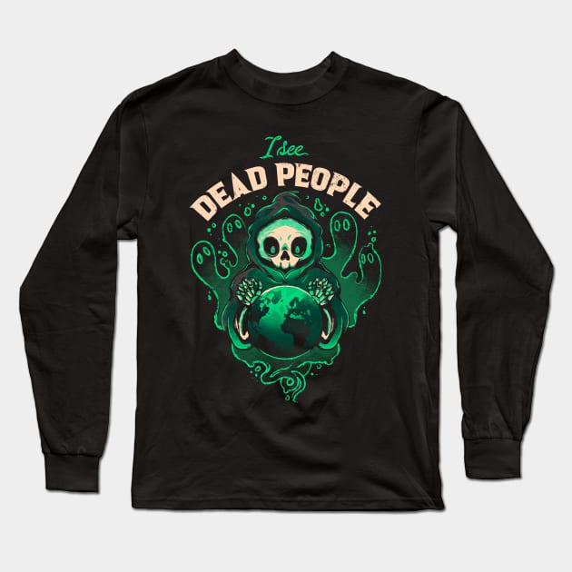 I See Dead People Long Sleeve T-Shirt by eduely